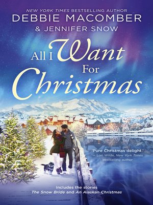 cover image of All I Want For Christmas / The Snow Bride / An Alaskan Christmas